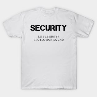 Security little sister protection squad T-Shirt